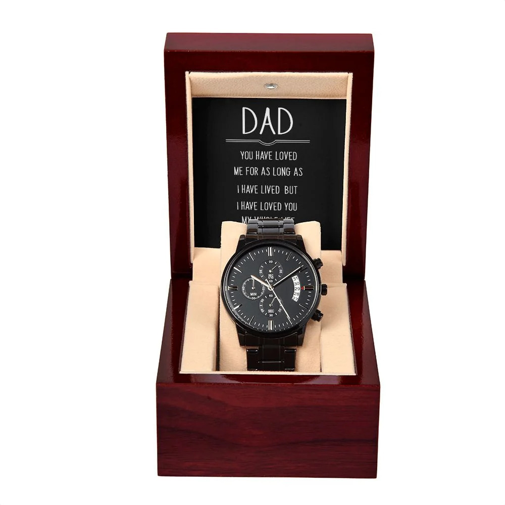 To My Dad You Have Loved Me Black Chronograph Watch Inspirational Message Card